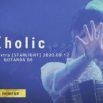 X holic 2020.09.12 ＠GOTANDA G5